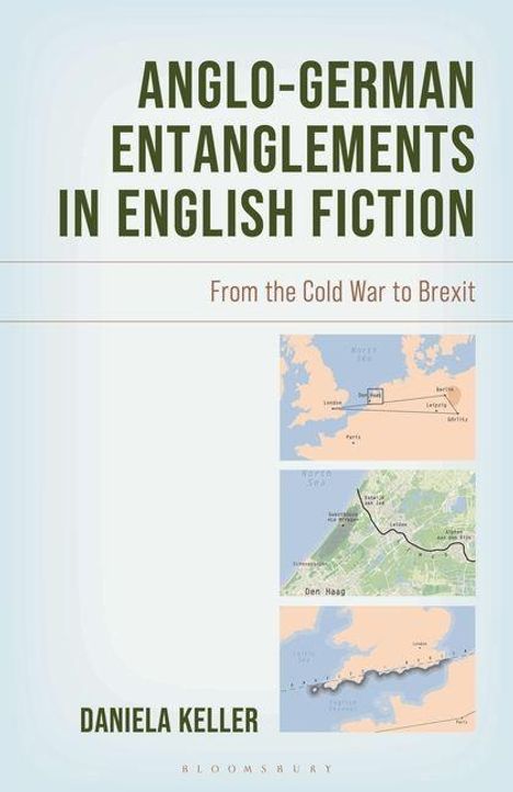 "Anglo-German Entanglements in English Fiction: From the Cold War to Brexit." Drei Karten zeigen Orte in Europa. Autor: Daniela Keller.