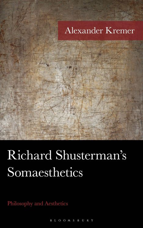 "Richard Shusterman’s Somaesthetics" darüber "Alexander Kremer". Unten: "Philosophy and Aesthetics". Strukturierte Oberfläche.