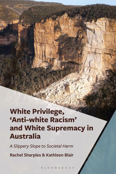 Cover eines Buches: "White Privilege, ‘Anti-white Racism’ and White Supremacy in Australia". Autorinnen: Rachel Sharples, Kathleen Blair. Im Hintergrund Felsen.