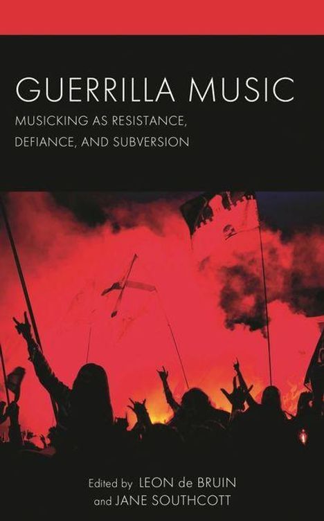 "GUERRILLA MUSIC: MUSICKING AS RESISTANCE, DEFIANCE, AND SUBVERSION". Bearbeitet von Leon de Bruin und Jane Southcott. Silhouetten von Menschen mit Fahnen vor rotem Rauch.
