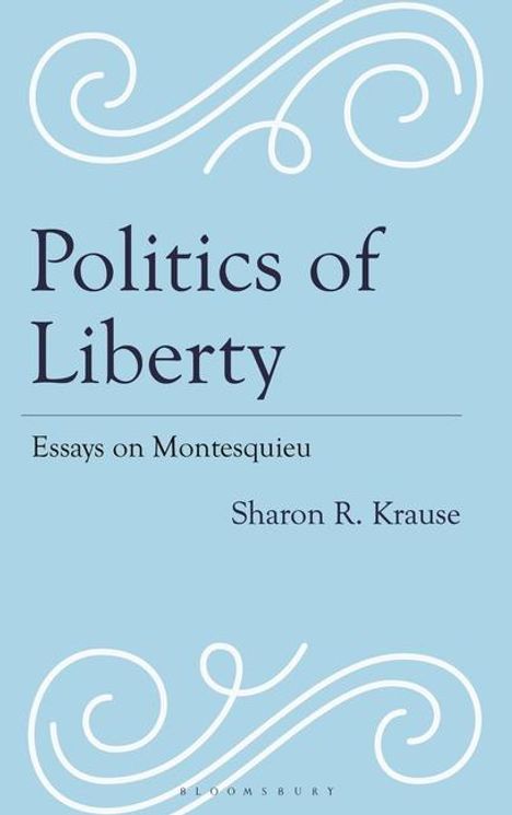 Sharon R Krause: Politics of Liberty, Buch