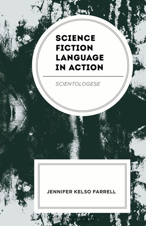 "SCIENCE FICTION LANGUAGE IN ACTION, SCIENTOLOGESE. JENNIFER KELSO FARRELL." Schwarze, abstrakte Hintergrundstruktur.