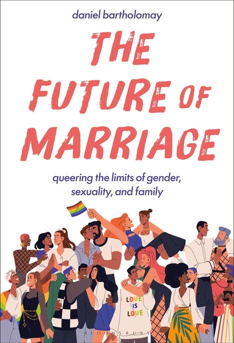 "The Future of Marriage" oben, Menschen jeglicher Vielfalt umarmen sich, einer hält eine Regenbogenflagge.