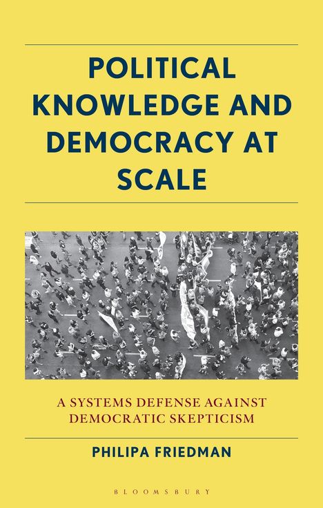 Philipa Friedman: Political Knowledge and Democracy at Scale, Buch