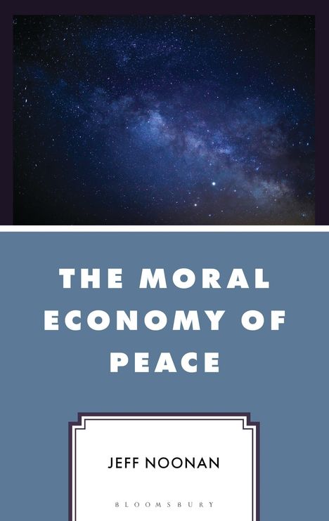 Text: "THE MORAL ECONOMY OF PEACE", "JEFF NOONAN", "BLOOMSBURY". Ein Nachthimmel mit vielen Sternen darüber.