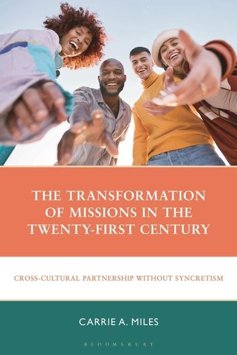 Carrie A Miles: The Transformation of Missions in the Twenty-First Century, Buch