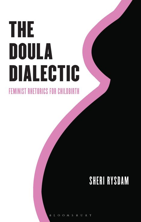 „THE DOULA DIALECTIC“, „FEMINIST RHETORICS FOR CHILDBIRTH“, „SHERI RYSDAM“. Silhouette einer schwangeren Person.
