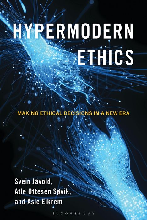 Titel: HYPERMODERN ETHICS. Untertitel: MAKING ETHICAL DECISIONS IN A NEW ERA. Illustratorische Darstellung zweier Hände.