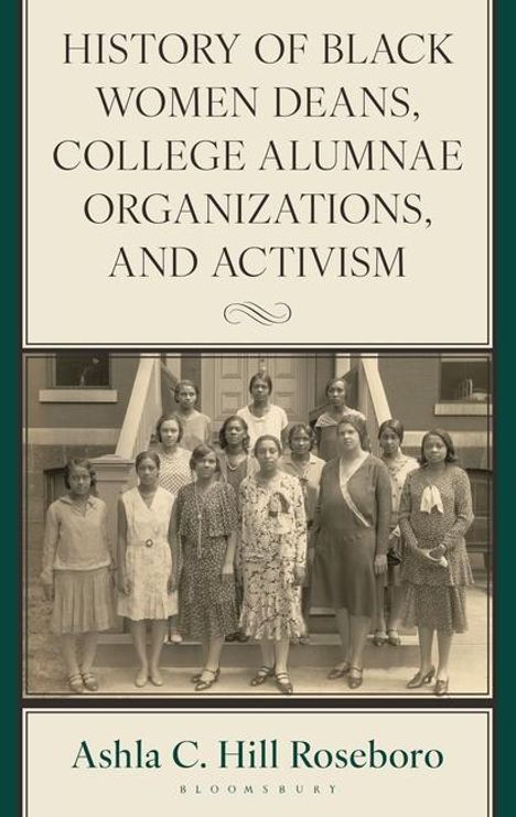 Ashla C Hill Roseboro: History of Black Women Deans, College Alumnae Organizations, and Activism, Buch