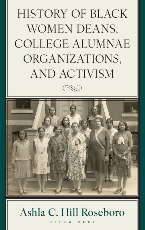 "History of Black Women Deans, College Alumnae Organizations, and Activism" von Ashla C. Hill Roseboro. Schwarz-Weiß-Gruppenfoto.