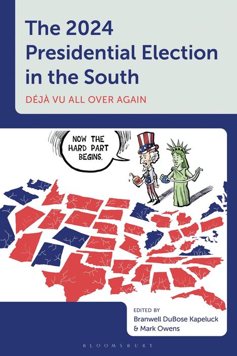 "The 2024 Presidential Election in the South: Déjà Vu All Over Again" steht oben. Illustration: Onkel Sam sagt: "Now the hard part begins."