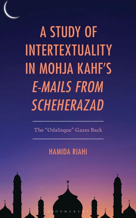 Hamida Riahi: Study of Intertextuality in Mohja Kahf's E-Mails from Scheherazad, Buch