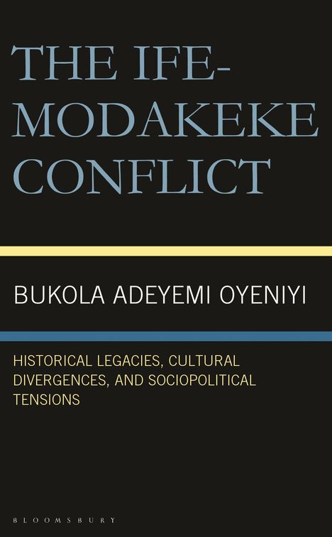 „THE IFE-MODAKEKE CONFLICT“ in großer Schrift, darunter „BUKOLA ADEYEMI OYENIYI“. Unten kleiner: „HISTORICAL LEGACIES...“
