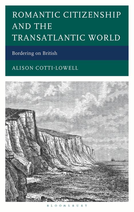 Alison Cotti-Lowell: Romantic British Citizenship and the Transatlantic World, Buch