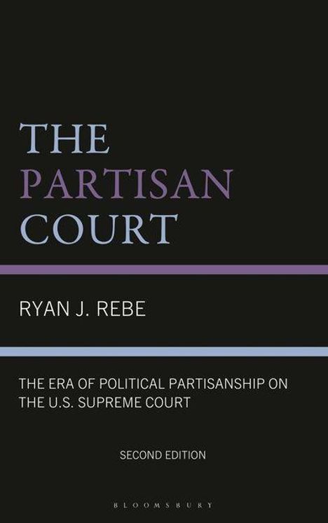 "The Partisan Court" von Ryan J. Rebe, behandelt politische Voreingenommenheit am U.S. Supreme Court, zweite Ausgabe.