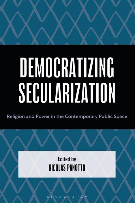 „Democratizing Secularization“; darunter: „Religion and Power in the Contemporary Public Space“. Herausgegeben von Nicolás Panotto. Geometrisches Muster.