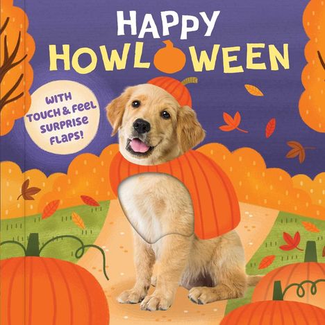 "HAPPY HOWLOWEEN. WITH TOUCH & FEEL SURPRISE FLAPS!", ein Hund in einem Kürbiskostüm, orangefarbene Herbstblätter.