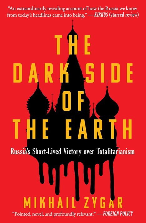 Text oben: „An extraordinarily revealing account...“  
Text Mitte: „THE DARK SIDE OF THE EARTH“  
Text unten: „Mikhail Zygar“  
Illustration: Schwarze Silhouette von Kuppeln auf rotem Hintergrund.