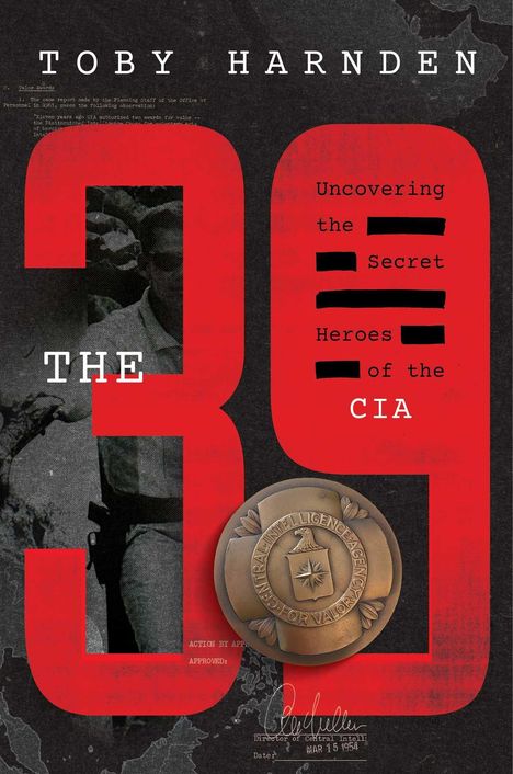 "Toby Harnden: The 39; Uncovering the Secret Heroes of the CIA." Hintergrundbild, roter Text, CIA-Medaille.