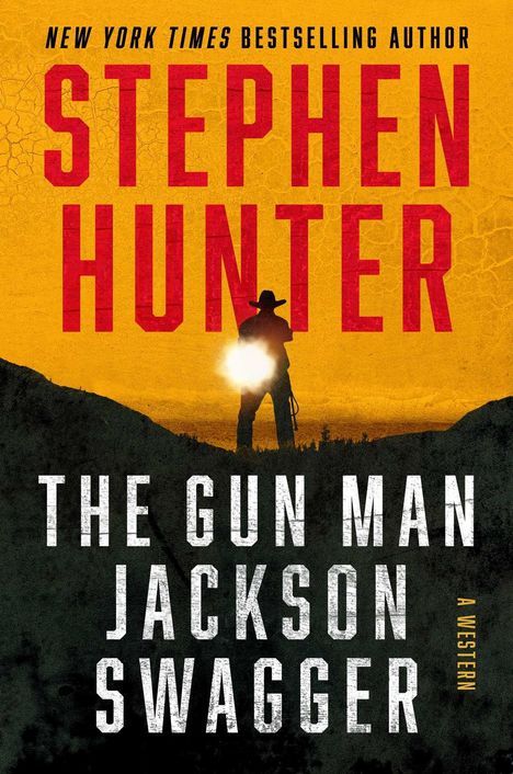 "Stephen Hunter. The Gun Man. Jackson Swagger. A Western." Silhouette eines Cowboys im Sonnenuntergang auf gelbem Hintergrund.