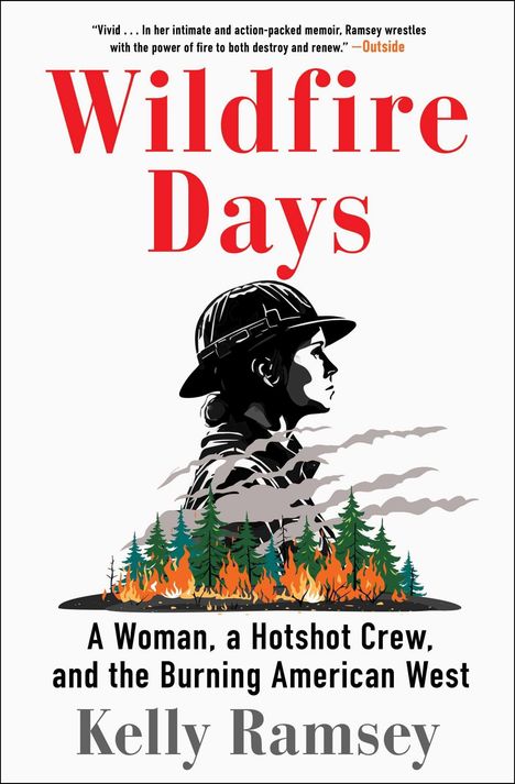 „Wildfire Days“, „A Woman, a Hotshot Crew, and the Burning American West“, Kelly Ramsey, mit Illustration einer Feuerwehrfrau und brennenden Bäumen.