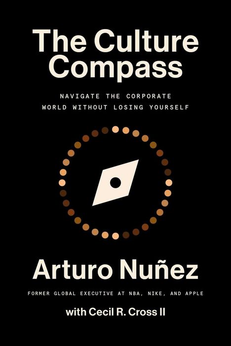 Text: "The Culture Compass. Navigate the corporate world without losing yourself. Arturo Nuñez with Cecil R. Cross II." Illustration: Kompass-Symbol in Kreismuster.