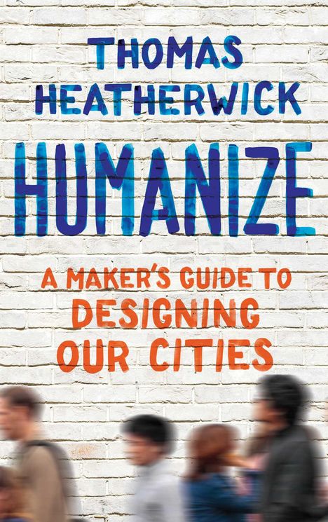 Thomas Heatherwick: Humanize, Buch