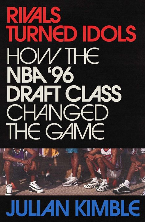 "RIVALS TURNED IDOLS: HOW THE NBA '96 DRAFT CLASS CHANGED THE GAME" steht oben in großen roten und weißen Buchstaben. Unten sind teilsitzende Athleten in Basketballkleidung.