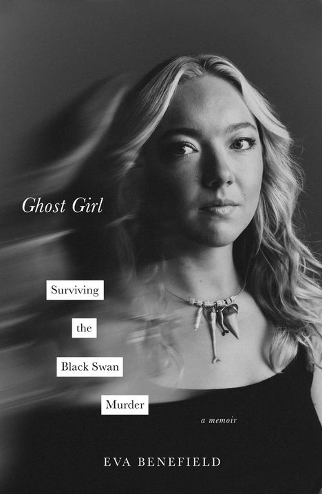 „Ghost Girl: Surviving the Black Swan Murder“ von Eva Benefield. Schwarz-weißes Porträt einer Frau.