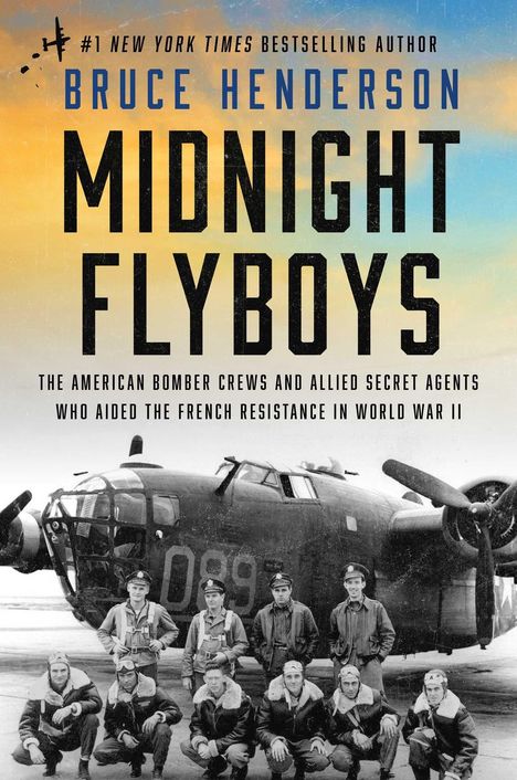 "#1 New York Times Bestselling Author Bruce Henderson: Midnight Flyboys. Foto von Bombercrew vor ihrem Flugzeug im Zweiten Weltkrieg."