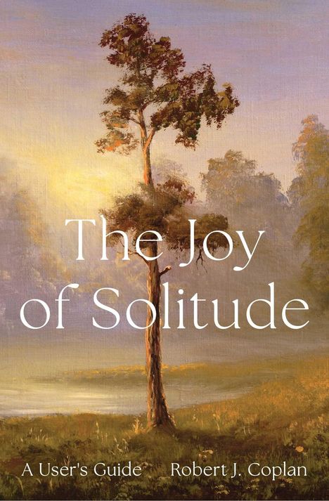 "The Joy of Solitude," "A User's Guide," "Robert J. Coplan." Illustration: Ein Baum in einer malerischen, friedlichen Landschaft.