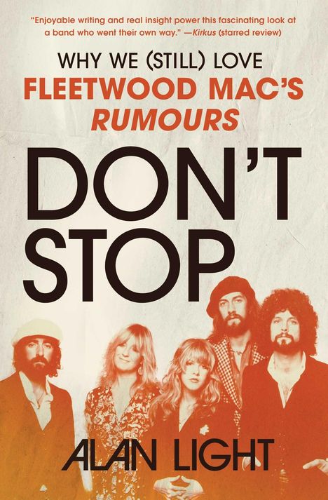 Buchtitel: "Don't Stop: Why We (Still) Love Fleetwood Mac's Rumours" von Alan Light. Foto von fünf Bandmitgliedern.