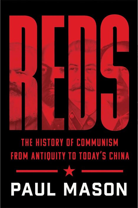 "Reds: The History of Communism from Antiquity to Today's China" von Paul Mason. Rote Schrift auf schwarz, Porträts integriert.