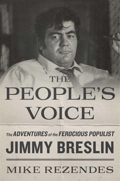 "The People's Voice" oben, "Jimmy Breslin" groß, "Mike Rezendes" unten. Schwarz-weißes Foto eines Mannes mit Zigarre.