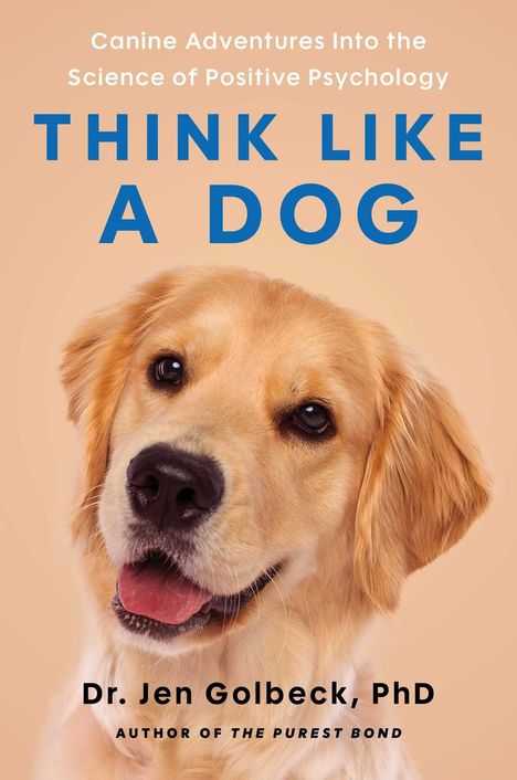 “Think Like a Dog” von Dr. Jen Golbeck, PhD. Fröhlicher Golden Retriever vor beigem Hintergrund.