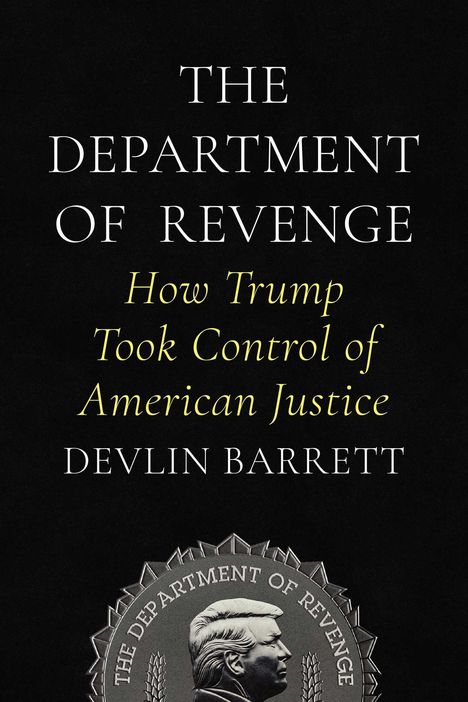 "The Department of Revenge: How Trump Took Control of American Justice" von Devlin Barrett. Unten eine Medaillon-Illustration.