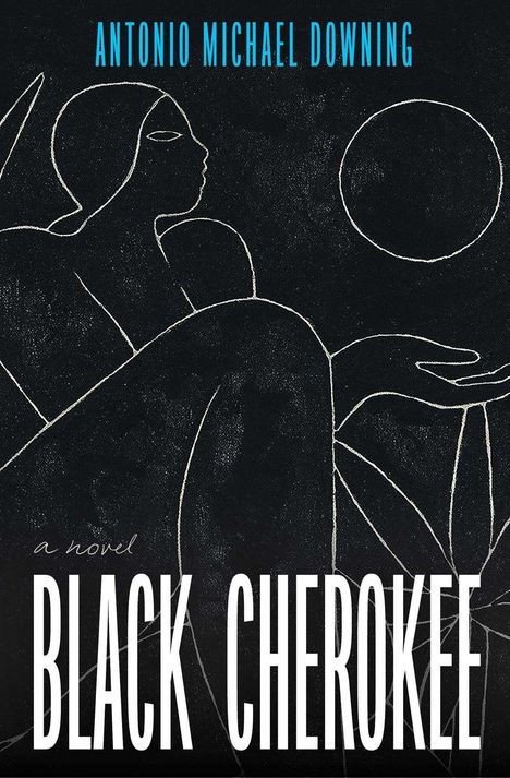 Text: "Antonio Michael Downing", "a novel", "Black Cherokee". Illustration: Eine stilisierte Figur vor schwarzem Hintergrund.