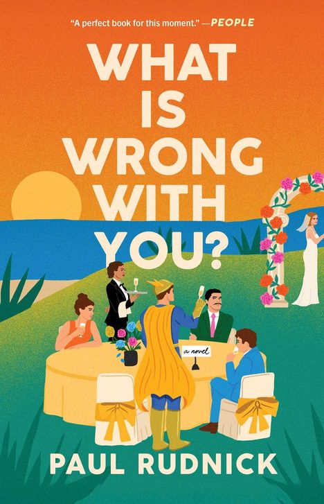 „What Is Wrong With You?“ - Titel. Orangefarbene Kulisse mit Hochzeitsszene und Partygesellschaft. Autor: Paul Rudnick.