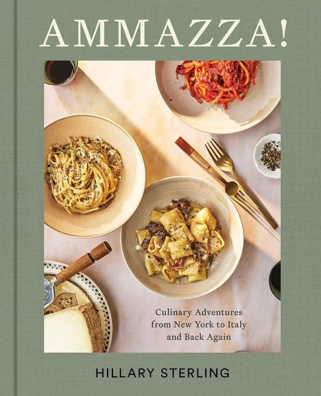 AMMAZZA! Culinary Adventures from NEW YORK to ITALY and Back Again. Hillary Sterling. Drei Teller mit verschiedenen Pasta-Gerichten.