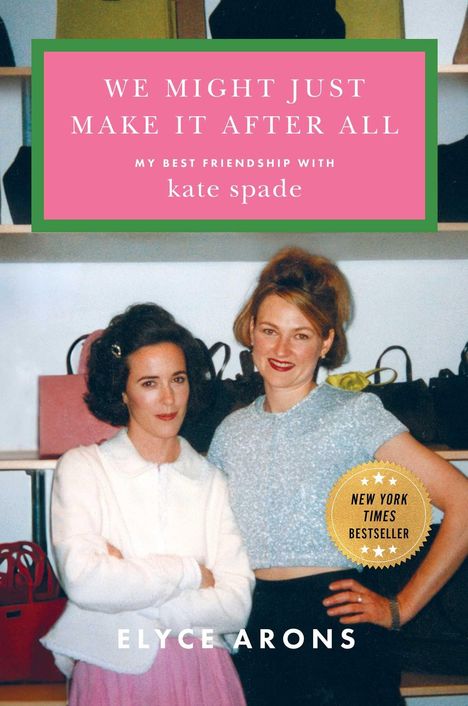 Der Text "We Might Just Make It After All" oben, darunter "My Best Friendship with Kate Spade". Unten stehen zwei Frauen.