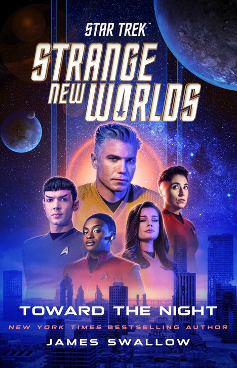 "Star Trek: Strange New Worlds. Toward the Night. James Swallow." Illustrative Darstellung von Charakteren vor einem futuristischen Hintergrund mit Planeten und Sternen.