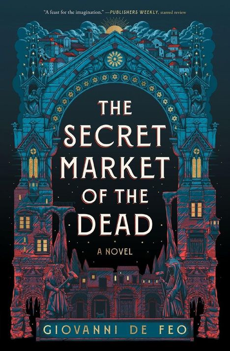 "The Secret Market of the Dead: A Novel. Giovanni De Feo." Eine detailreiche, fantasievolle Illustration mit Gebäuden.