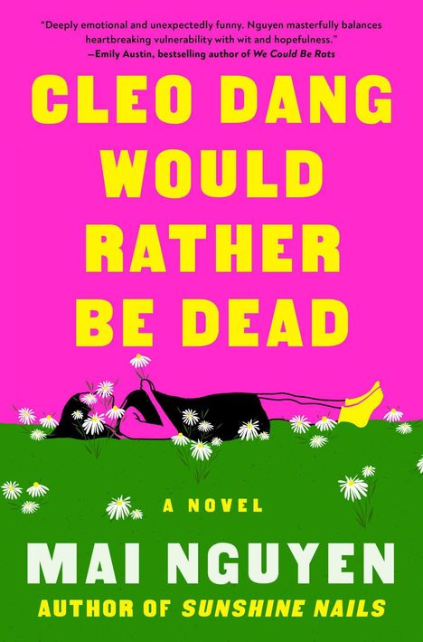 CLEO DANG WOULD RATHER BE DEAD. A Novel. MAI NGUYEN, AUTHOR OF SUNSHINE NAILS. Frau liegt in Wiese mit Blumen.