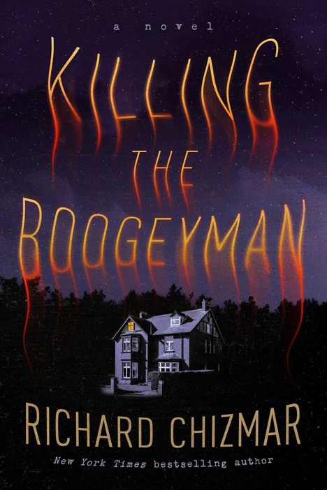 „Killing the Boogeyman“ oben, „Richard Chizmar“ unten, dunkle Nacht, altes Haus mit erleuchtetem Fenster.