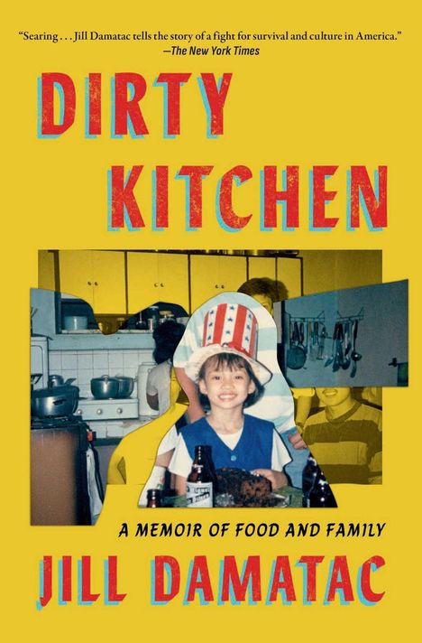 Text: "Dirty Kitchen", "A Memoir of Food and Family", "Jill Damatac". Ein Kind mit USA-Hut in einer Küche.