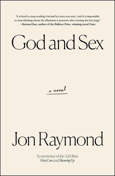 "God and Sex" von Jon Raymond. Zitat von Hernan Diaz: "Es ist schwer, aufzuhören, es zu lesen." Schlichtes Design.