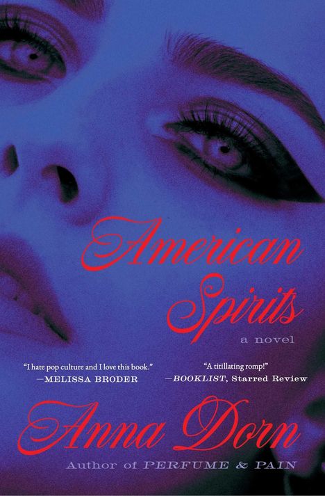 „American Spirits, a novel“ von Anna Dorn. Lob von Melissa Broder und Booklist. Ein Gesicht in violetten Tönen.