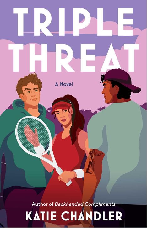 "TRIPLE THREAT; A Novel; Author of Backhanded Compliments; KATIE CHANDLER." Drei Personen mit Tennisschläger.