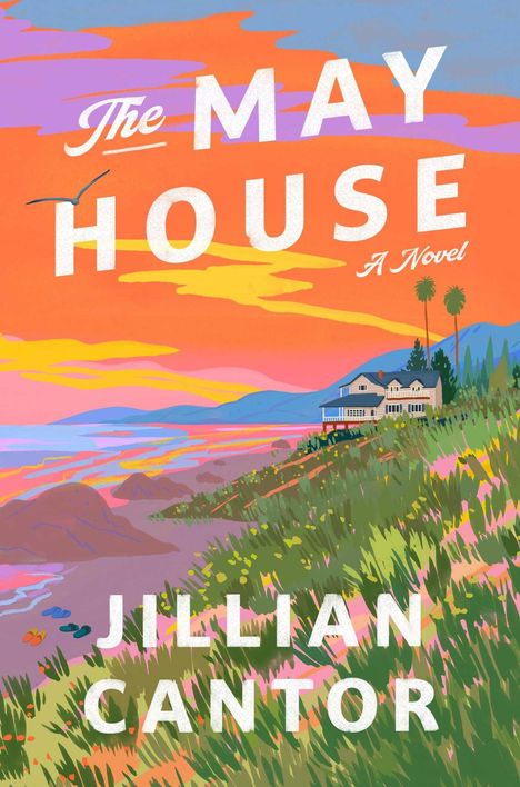 Text: "The May House: A Novel" von Jillian Cantor. Illustration eines Hauses auf einem Hügel am Meer bei Sonnenuntergang.