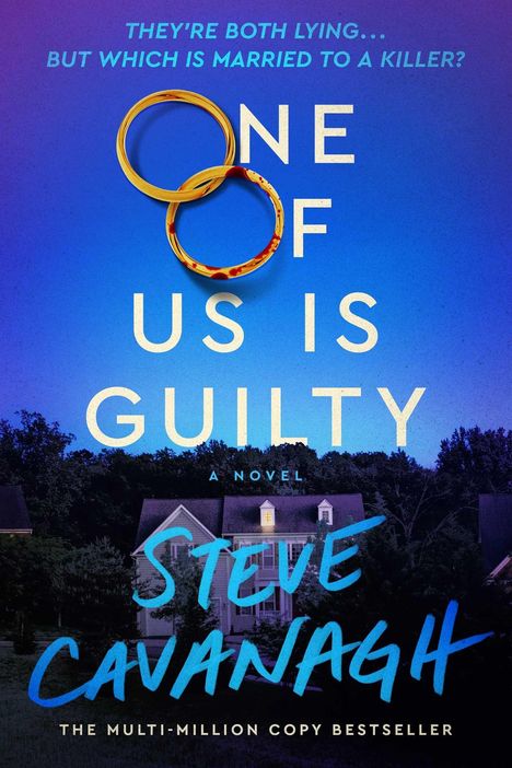 "THEY'RE BOTH LYING… BUT WHICH IS MARRIED TO A KILLER? ONE OF US IS GUILTY. A novel by Steve Cavanagh." Zwei Ringe, Haus im Hintergrund.